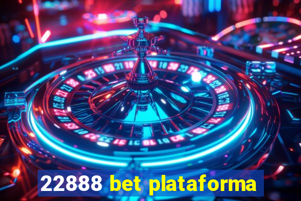 22888 bet plataforma